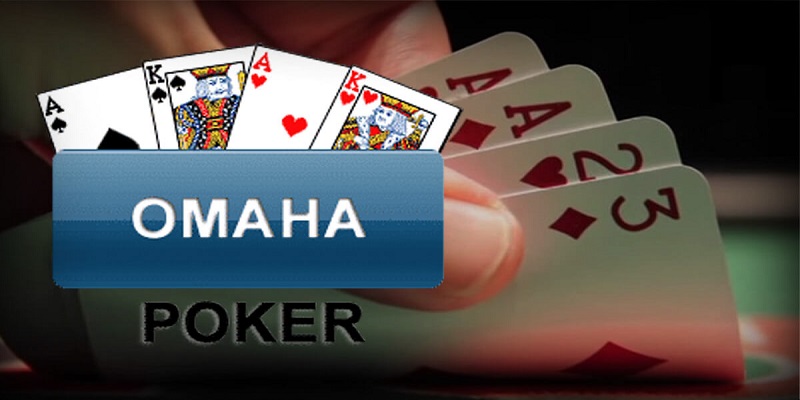 Sơ lược thông tin thú vị nhất về cách chơi Omaha Poker